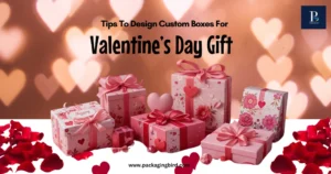Custom boxes for Valentine’s Day gifts with romantic colors and premium finishes